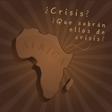 Africa. Ellos si que saben de crisis.